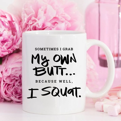 Sometimes I Grab My Own Butt