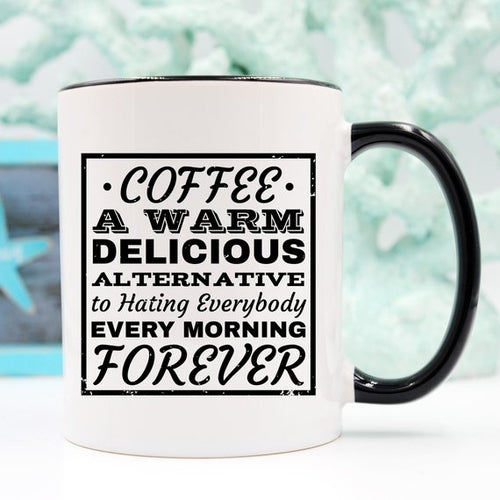 Alternative To Hating Everybody Coffee Mug