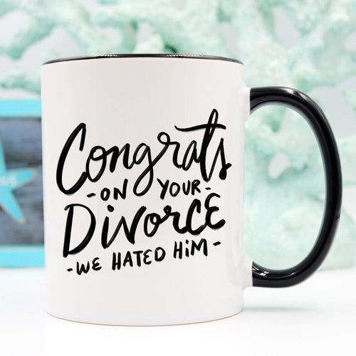 Congrats On Your Divorce We Hated Him Mug