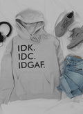 IDK IDC IDGAF Hoodie
